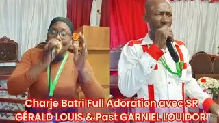 Charje Batri Full Adoration avec SR GÉRALD LOUIS & Past GARNIEL LOUIDOR Full Adoration Ciel 