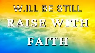 W.ill Be Still - Rise With Faith #god #faith #music