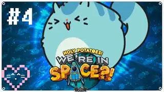 Let's Play: HOLY POTATOES! WE'RE IN SPACE?! &bull; 4 &bull; Who You Gonna Call ...?