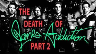 The Death of Jane's Addiction: Part 2