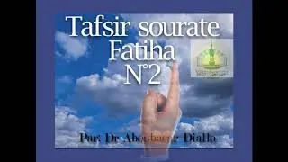 Dr Aboubacar Diallo: Tafsir sourat fatiha N°2