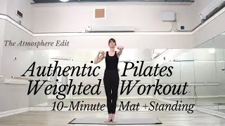 Authentic Pilates Weighted Workout | 10-Minute Weighted Mat + Standing
