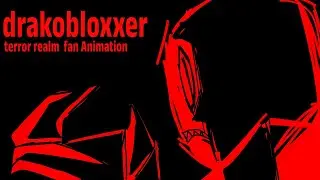 Drakobloxxer (terror realm fan animation)