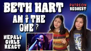 FIRST TIME REACTION | BETH HART REACTION | AM I THE ONE LIVE | PATREON REQUEST | NEPALI GIRLS REACT