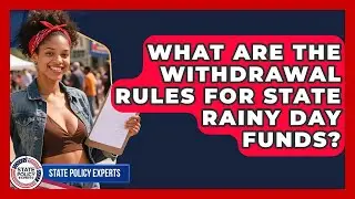 What Are The Withdrawal Rules For State Rainy Day Funds? - State Policy Experts