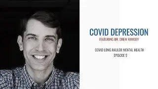 COVID Long Hauler Mental Health, Ep5