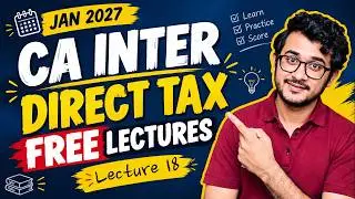 Direct Tax lecture 18 | Free CA CS CMA Inter DT | For May 26 and onwards | #cainter #caintertax