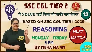 SSC CGL TIER 2 | REASONING LIVE CLASSES | IMPORTANT CGL QUESTION | PRACTICE SET - 13 | By Neha Ma'am