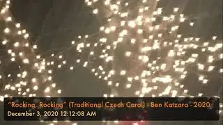 &ldquo;Rocking, Rocking&rdquo; (Traditional Czech Carol) - Ben Katzara - 2020