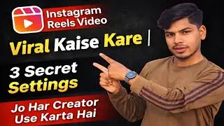 How to Make Instagram Reels Video Viral | 3 Secret Settings Every Creator Uses