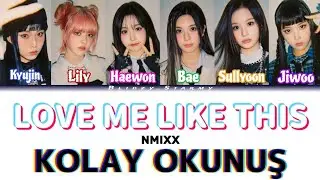 NMIXX - 'LOVE ME LIKE THIS' KOLAY OKUNUŞ