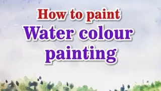 How to paint watercolour painting, landscape painting, 