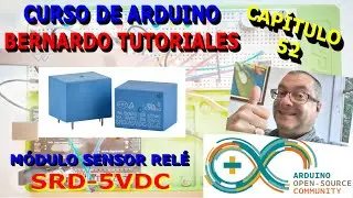 Curso de Arduino Bernardo T. Cap 52. Manejo Rele SIN optoacoplador SRD-5VDC. Que es y como funciona
