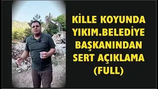 KİLLE KOYUNDA YIKIM.BELEDİYE BAŞKANINDAN SERT A&Ccedil;IKLAMA (FULL)