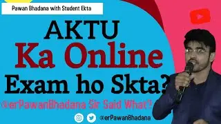 AKTU ka Online Exam Update | AKTU ka exam Online kab hoga? | AKTU Exam Update | Pawan Bhadana