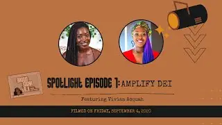 Spotlight Episode 1 | Amplify DEI ft. Vivian Acquah | Brown Sugar Talk