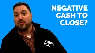 Why Is My Cash to Close Number Negative
