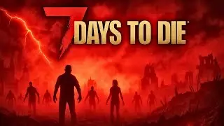 🔴 LIVE | 7 Days To Die | Bloodmoon Time! | With Viewers!