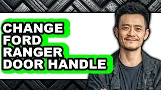 How To Change Ford Ranger Door Handle (Easy Method)