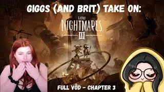 Giggs (and Brit) takes on; Little Nightmares 3 - Full gameplay, pt 3