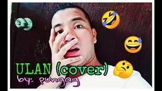 ULAN COVER by pungag || #pungagtv
