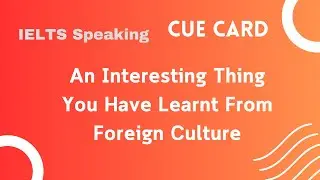 An Interesting Thing You Have Learnt From Foreign Culture | Cue Card | The Australian Academy