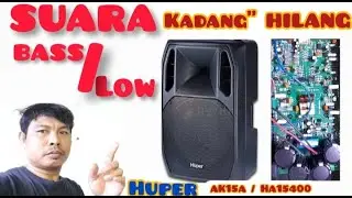 SUARA LOW / BASS KADANG 2 HILANG ?? HUPER AK15A ,, CARA SERVIS NYA SEPERTI INI
