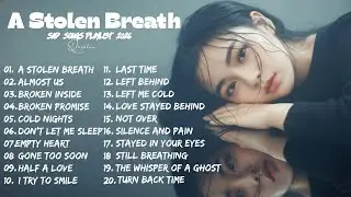 A STOLEN BREATH💔Best Slowed Songs Playlist Heartbreak Songs 2026 That Make You Cry