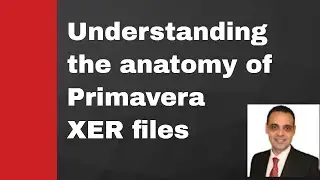 02 PyP6XER Session 02: Understanding the Anatomy of Primavera P6 XER File Structure