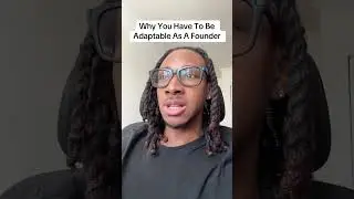 Why You Have To Be Adaptable As A Founder