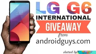 LG G6 INTERNATIONAL GIVEAWAY BY ANDROIDGUYS.COM
