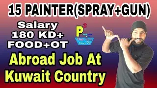 Abroad Job At Kuwait Country, 15 Painter Spray+Gun Post, Salary 180 KD+Food+OT