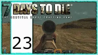 7 Days To Die | Singleplayer | Episode 23