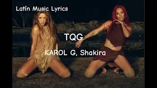 KAROL G , Shakira - TQG (Letra)