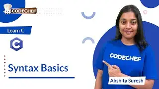 Syntax Basics in C | Learn C | CodeChef Learn Series