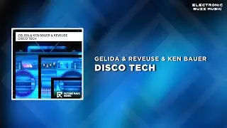 Gelida & Reveuse & Ken Bauer - Disco Tech (Extended Mix) | Future Rave