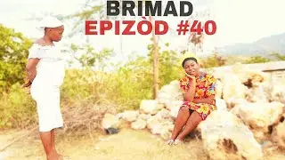 BRIMAD EPIZÒD 40