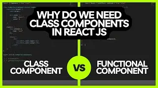 Class Components vs Functional Components | Why do we need class components | Reactjs