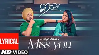 Miss You (Full Lyrical Song) Deep Karan Ft. Pranjal Dahiya | G Skillz | Latest Punjabi Songs 2021