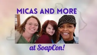Micas and More at SoapCon 21