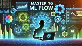 Mastering ML Flow: Optimize Your Machine Learning Lifecycle