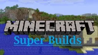 Minecraft Super Builds: Season 1 Finale
