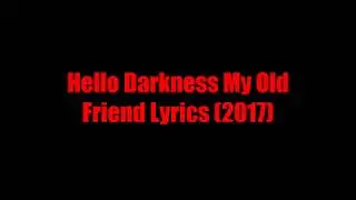 Hello Darkness My Old Friend | Lyrics (2017)
