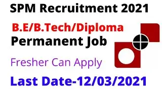 SPM Recruitment 2021 | B.E/B.Tech/Diploma🔥| Fresher Eligible| Permanent Job | Without Gate |  SPMCIL