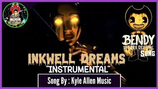 Kyle Allen Music - Inkwell Dreams (INSTRUMENTAL | Bendy And The Dark Revival Song)