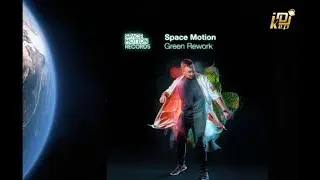 Space Motion - Green Rework (Original Mix) [Space Motion Records]