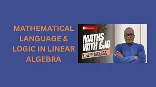 1. Mathematical Language & Logic in Linear Algebra