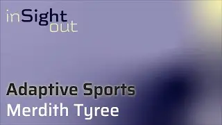 011 The Power of Adaptive Sports with Meredith Tyree