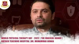 World Physical Therapy Day - 2022 | The Magical Hands | Khyber Teaching Hospital |