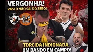 VEXAME CONTINUA! EMPATE VERGONHOSO! ACORDA DINIZ! LIMPA NO VASCO! TIME DE REFUGO! REFORÇOS JÁ!